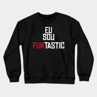 Eu sou FunTastic Crewneck Sweatshirt